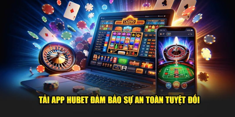 Những ưu điểm tuyệt vời khi tải ứng dụng cá cược của Hubet trên di động